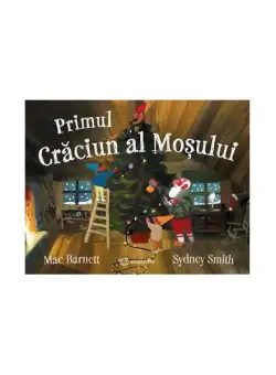 Primul Crăciun al Moșului - Paperback - Mac Barnett, Sydney Smith - Bookzone
