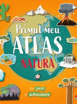 Primul meu atlas. Natura - Paperback brosat - *** - Litera mică