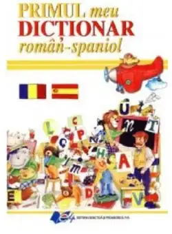 Primul meu dictionar Roman-Spaniol | Elena Ionescu
