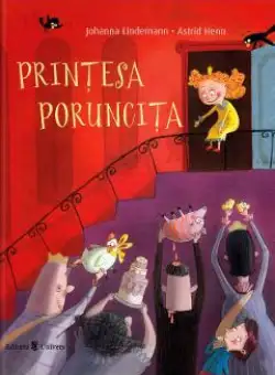 Printesa Poruncita - Johanna Lindemann, Astrid Henn