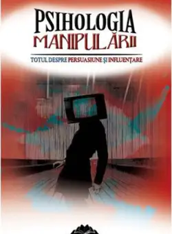 Psihologia manipularii | Robert B. Cialdini