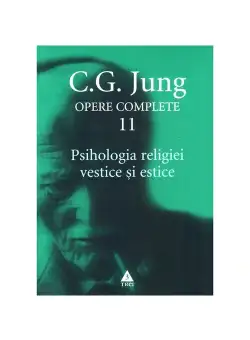 Psihologia religiei vestice si estice - Opere Complete, vol. 11