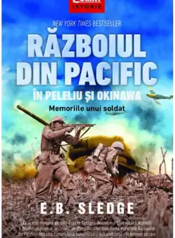Razboiul din pacific in Peleliu si Okinawa - E.B. Sledge