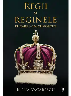 Regii si reginele pe care i-am cunoscut