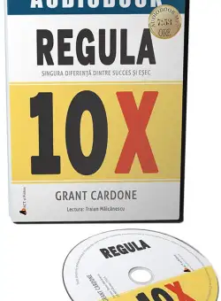Regula 10X: Singura diferenta dintre succes si esec | Grant Cardone