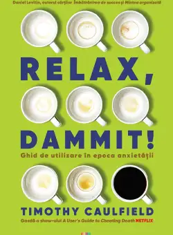 Relax, Dammit! | Tim Caulfield