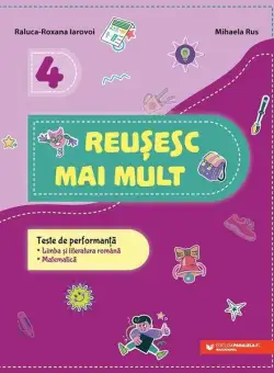 Reușesc mai mult. Clasa a IV-a - Paperback brosat - Mihaela Rus, Raluca-Roxana Iarovoi - Paralela 45 educațional