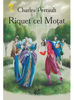 Riquet cel Moţat. Cheița de aur - Paperback brosat - Charles Perrault - Prut