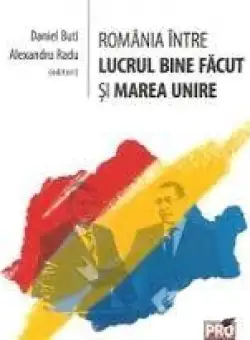 Romania intre lucrul bine facut si Marea Unire | Alexandru Radu, Daniel Buti
