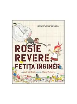 Rosie Revere, fetița inginer - Paperback brosat - Andrea Beaty - Pandora M