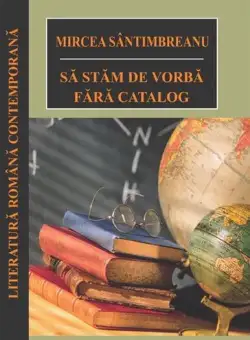 Să stăm de vorbă fără catalog - Paperback brosat - Mircea Sântimbreanu - Cartex