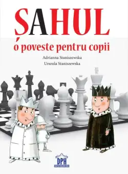 Șahul. O poveste pentru copii - Paperback - Adrianna Staniszewska, Urszula Staniszewska - Didactica Publishing House