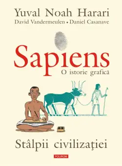 Sapiens. O istorie grafica | Yuval Noah Harari, David Vandermeulen, Daniel Casanave