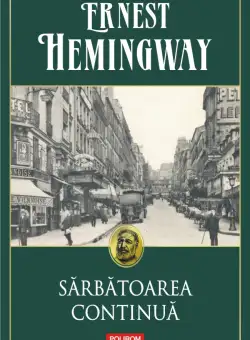 Sarbatoarea continua | Ernest Hemingway
