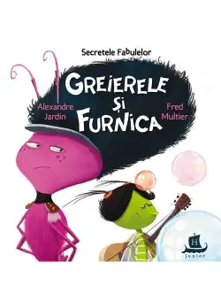 Secretele Fabulelor. Greierele si furnica