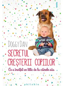 Secretul cresterii copiilor: ce a invatat un tatic de la cainele sau