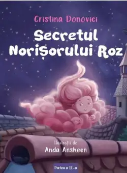 Secretul Norişorului Roz (Vol. 2) - Paperback brosat - Cristina Donovici - Curtea Veche