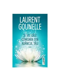 Si vei gasi comoara din adancul tau