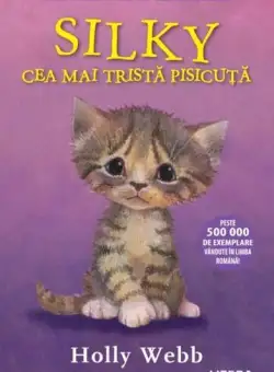 Silky, cea mai tristă pisicuță - Paperback brosat - Holly Webb - Litera