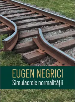 Simulacrele normalitatii - Eugen Negrici