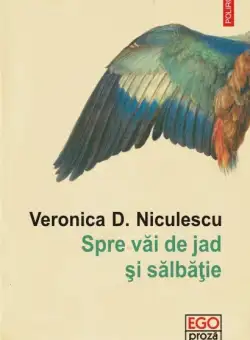 Spre vai de jad si salbatie - Veronica D. Niculescu