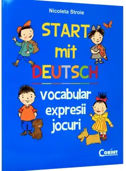 Start mit Deutch - Vocabular, expresii, jocuri | Nicoleta Stroie