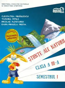 Științe ale naturii. Manual pentru Clasa a III-a Semestrul I (+ CD) - Paperback - Cleopatra Mihăilescu, Nicolae Ploscariu, Eana-Mihaela Preda, Tudora Piţilă - Art Klett