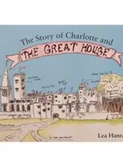 Story Of Charlotte & The Great House , Lea Hanrahan