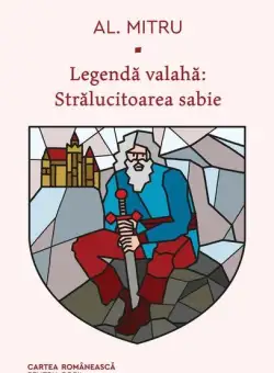 Strălucitoarea sabie. Legendă valahă (Vol. 3) - Hardcover - Alexandru Mitru - Cartea Românească | Art