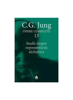 Studii despre reprezentarile alchimice - Opere Complete, volumul 13