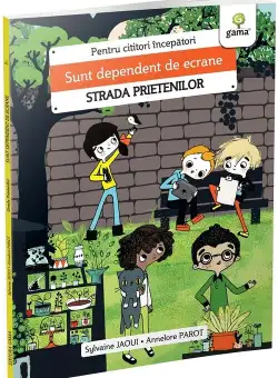 Sunt dependent de ecrane/Strada prietenilor