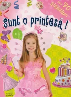 Sunt o prințesă! Include 70 de abțibilduri - Paperback brosat - *** - Flamingo