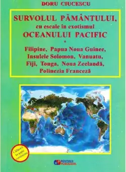 Survolul Pamantului, cu escale in exotismul Oceanului Pacific - Doru Ciucescu