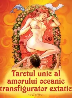 Tarotul unic al amorului oceanic transfigurator extatic | 