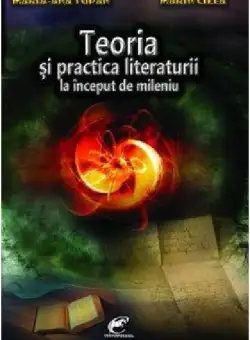 Teoria si practica literaturii la inceput de mileniu | Maria-Ana Tupan, Marin Cilea