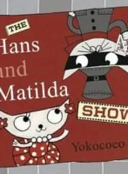 The Hans and Matilda Show