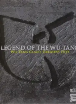 The Legend Of The Wu-Tang: Wu-Tang Clan's Greatest Hits | Wu-Tang Clan