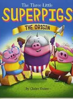 Three Little Superpigs: The Origin Story