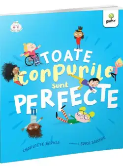 Toate corpurile sunt perfecte - Paperback brosat - Charlotte Barkla - Gama