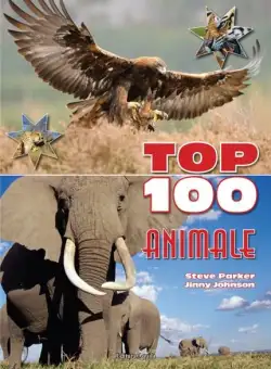 Top 100 animale | Steve Parker, Jinny Johnson