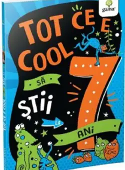 Tot ce e cool să știi la 7 ani - Paperback brosat - Gama
