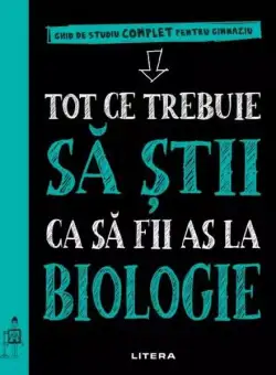 Tot ce trebuie să știi ca să fii as la biologie. Ghid de studiu complet pentru gimnaziu - Paperback brosat - *** - Litera