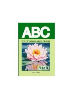 Tot ce trebuie să știi despre plante - Paperback brosat - *** - Erc Press