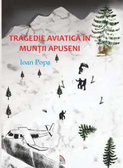 Tragedie aviatica in Muntii Apuseni | Ioan Popa