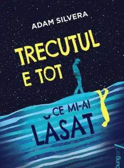 Trecutul e tot ce mi-ai lăsat - Paperback brosat - Adam Silvera - Young Art
