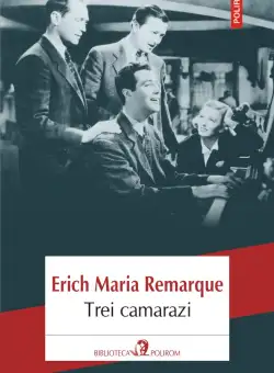 Trei camarazi | Erich Maria Remarque