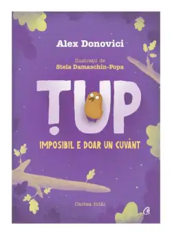 Țup, imposibil e doar un cuvânt (Vol. 1) - Paperback brosat - Alex Donovici - Curtea Veche