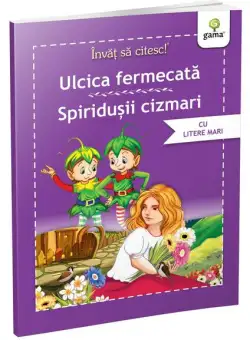 Ulcica fermecată • Spiridușii cizmari - Paperback brosat - Nicolae Tonița - Gama