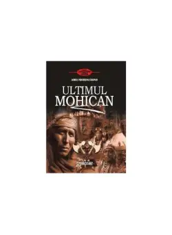 Ultimul Mohican - Paperback brosat - James Fenimore Cooper - Gramar