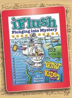 Uncle John's iFlush: Plunging into Mystery Bathroom Reader For Kids Only!